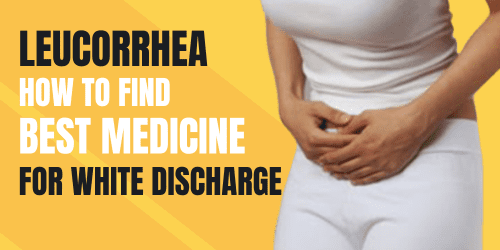 Say Goodbye To Leucorrhea: How To Find The Best Medicine For White Discharge