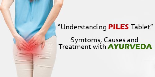 Understanding Piles: Symptoms, Causes, and Treatment with Ayurvedic Medicine