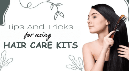 Achieving Perfect Hair: Tips And Tricks For Using Hair Care Kits Effectively