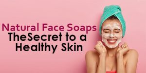 Natural facial bar soap: The Secret to a to a Healthy Skin