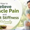 How to Relieve Muscle Pain and Joint Stiffness Naturally